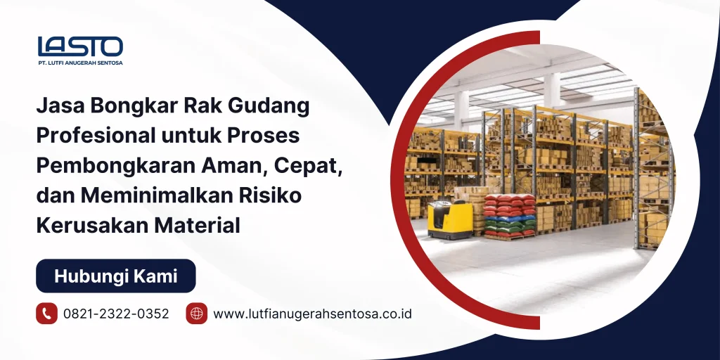 Jasa Bongkar Rak Gudang Profesional untuk Proses Pembongkaran Aman, Cepat, dan Meminimalkan Risiko Kerusakan Material
