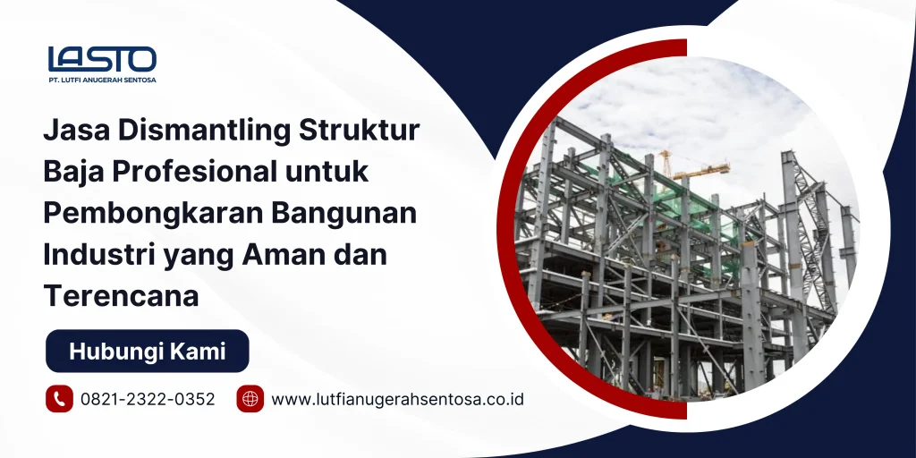 Jasa Dismantling Struktur Baja Profesional untuk Pembongkaran Bangunan Industri yang Aman dan Terencana