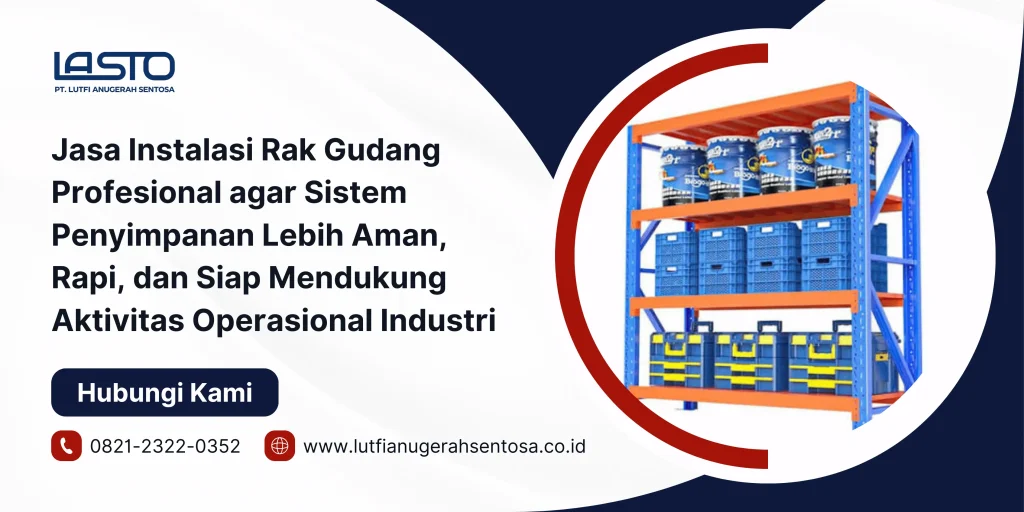Jasa Instalasi Rak Gudang Profesional agar Sistem Penyimpanan Lebih Aman, Rapi, dan Siap Mendukung Aktivitas Operasional Industri