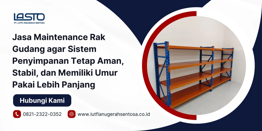 Jasa Maintenance Rak Gudang agar Sistem Penyimpanan Tetap Aman, Stabil, dan Memiliki Umur Pakai Lebih Panjang