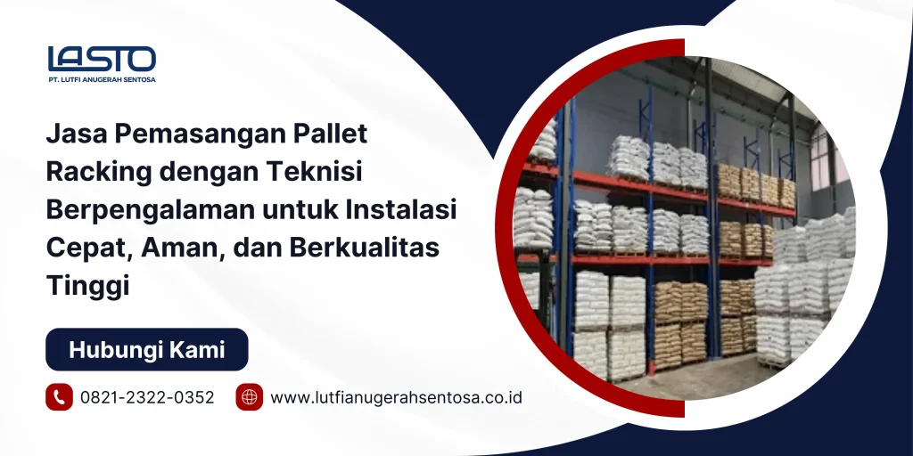 Jasa Pemasangan Pallet Racking dengan Teknisi Berpengalaman untuk Instalasi Cepat, Aman, dan Berkualitas Tinggi
