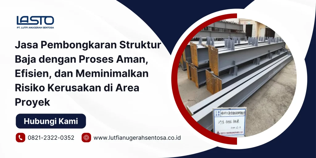 Jasa Pembongkaran Struktur Baja dengan Proses Aman, Efisien, dan Meminimalkan Risiko Kerusakan di Area Proyek