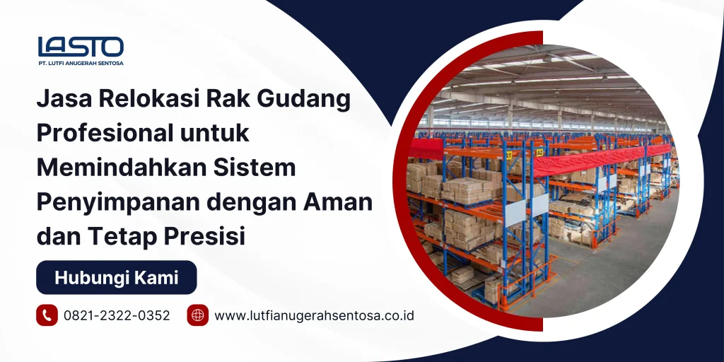 Jasa Relokasi Rak Gudang Profesional untuk Memindahkan Sistem Penyimpanan dengan Aman dan Tetap Presisi