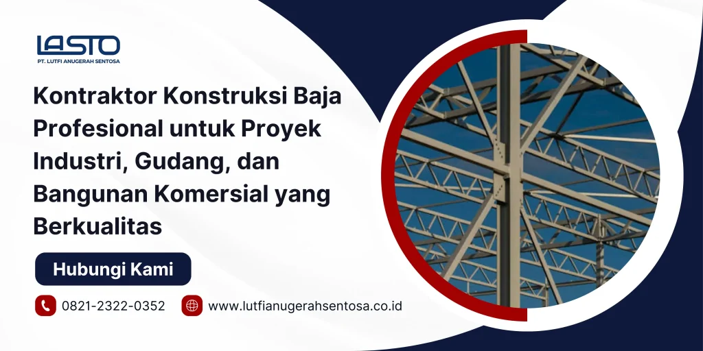 Kontraktor Konstruksi Baja Profesional untuk Proyek Industri, Gudang, dan Bangunan Komersial yang Berkualitas