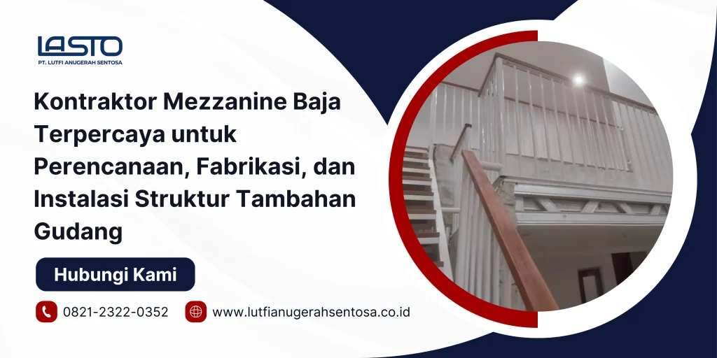 Kontraktor Mezzanine Baja Terpercaya untuk Perencanaan, Fabrikasi, dan Instalasi Struktur Tambahan Gudang