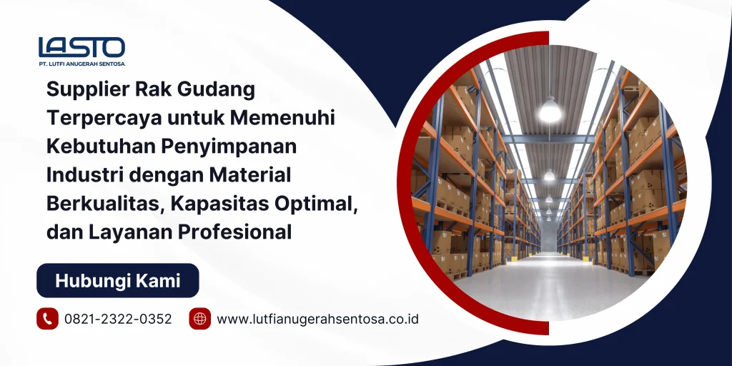 Supplier Rak Gudang Terpercaya untuk Memenuhi Kebutuhan Penyimpanan Industri dengan Material Berkualitas, Kapasitas Optimal, dan Layanan Profesional